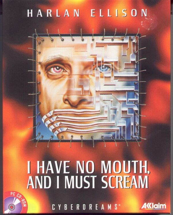 Harlan Ellison: I Have No Mouth, and I Must Scream