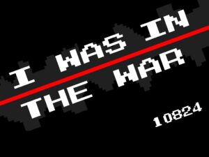 I Was In The War