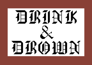Drink & Drown