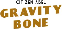 Citizen Abel: Gravity Bone