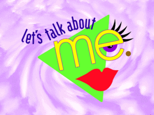 Let's Talk About Me