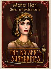 Secret Missions: Mata Hari and the Kaiser's Submarines