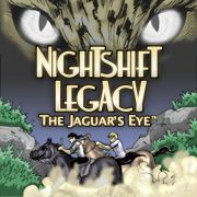 Nightshift Legacy: The Jaguar's Eye