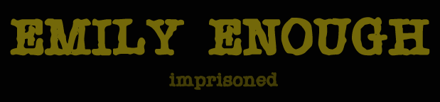 Emily Enough: Imprisoned