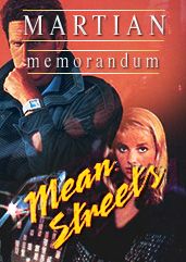 Mean Streets + Martian Memorandum