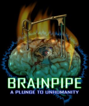 Brainpipe: A Plunge to Unhumanity