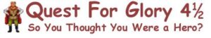Quest for Glory 4½: So You Thought You Were a Hero?