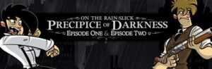 On the Rain-Slick Precipice of Darkness: Episode One & Episode Two