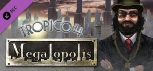 Tropico 4: Megalopolis
