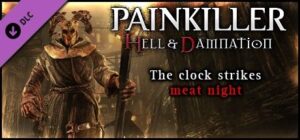 Painkiller: Hell & Damnation - The Clock Strikes Meat Night