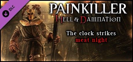 Painkiller: Hell & Damnation - The Clock Strikes Meat Night