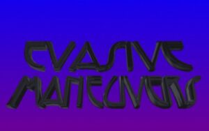 Evasive Maneuvers